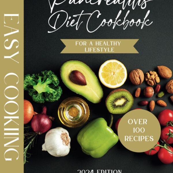 Pancreatitis Diet Cookbook More than 100 Easy and Tasty Recipes: For a Healthy Lifestyle Paperback – June 12, 2024